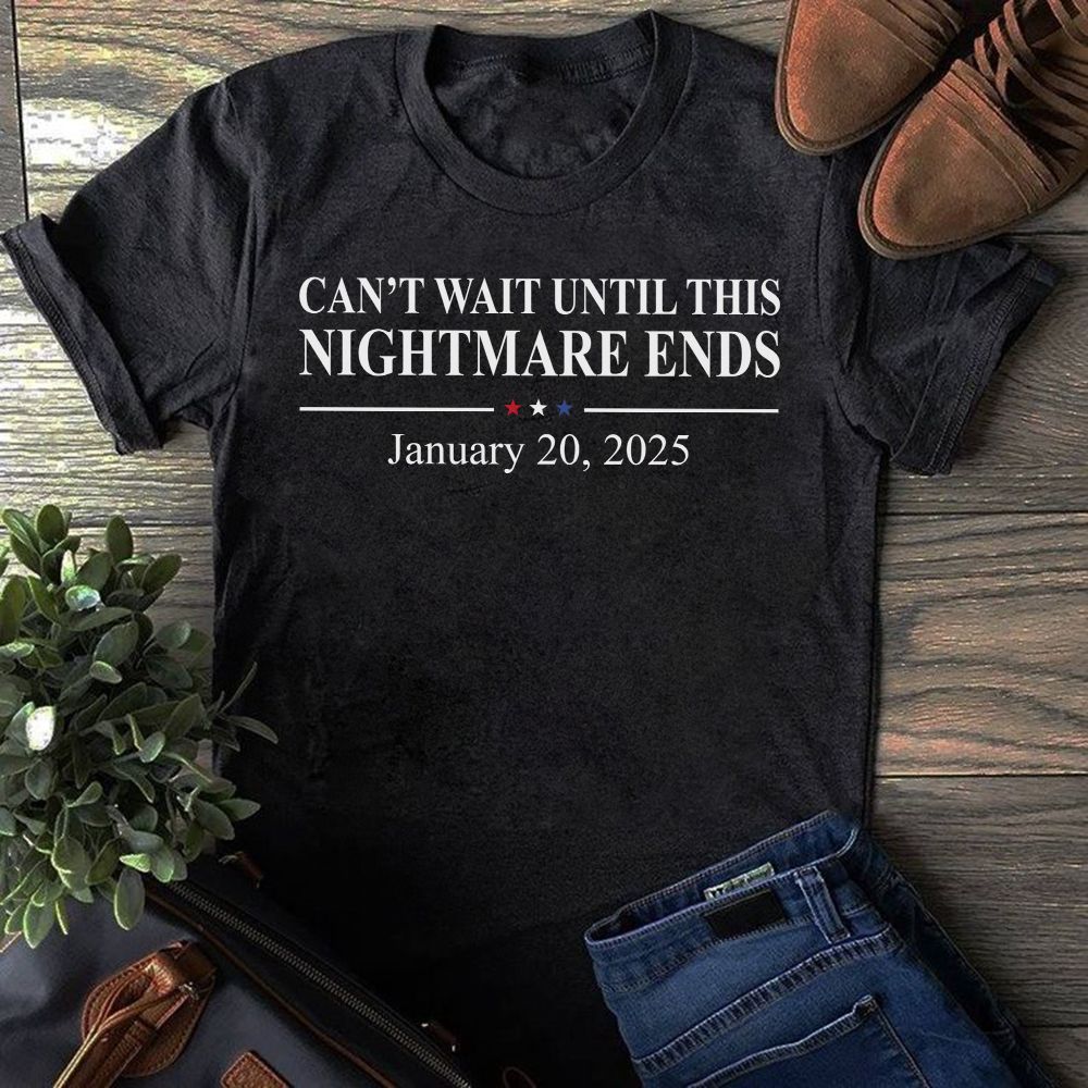 Can't Wait Until This Nightmare Ends January 20 2025 Shirt Unisex Standard T-Shirt black s