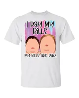 1000 Pound Sisters I Pay My Bills My Bills Are Paid Funny Shirt Unisex Standard T-Shirt black s