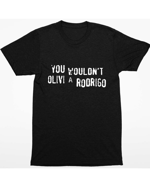 You Wouldn't Olivia Rodrigo Shirt