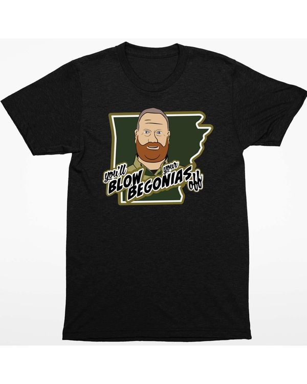 You'll Blow Your Begonias Off Shirt