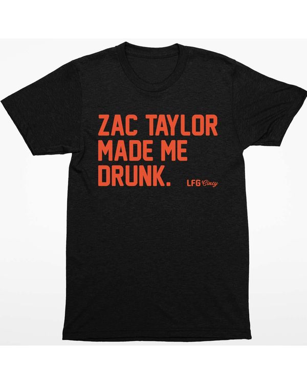 Zac Taylor Made Me Drunk Shirt